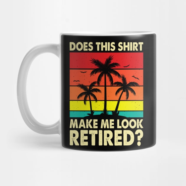 Does This Shirt Make Me Look Retired T shirt For Women T-Shirt by Pretr=ty